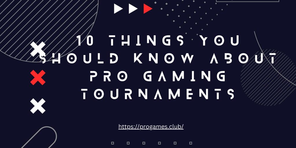 10 Things You Should Know About Pro Gaming Tournaments